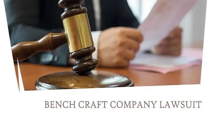 Bench Craft Company Lawsuit: 5 Shocking Allegations Uncovered