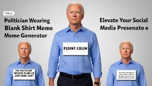 politician wearing blank shirt meme generator