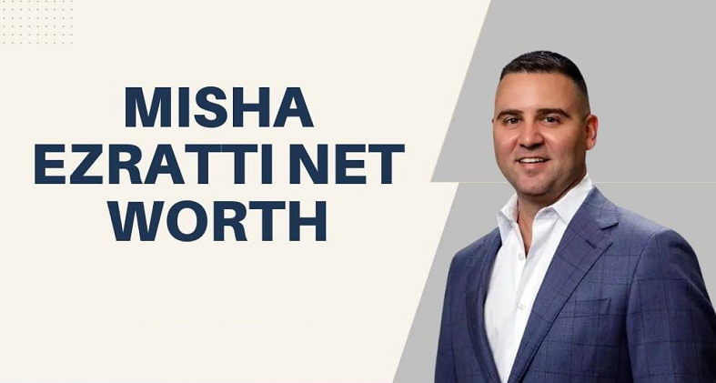 Misha Ezratti Net Worth 2025