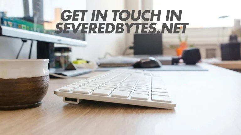 Get in Touch in SeveredBytes.net